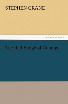 The Red Badge of Courage by Crane, Stephen