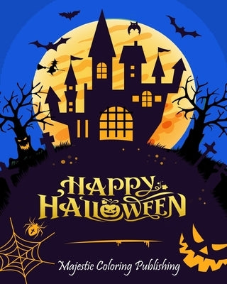 Happy Halloween: Halloween coloring book for adults with Terrifying Monsters, Evil Women, Dark Fantasy Creatures for relaxation by Publishing, Majestic Coloring