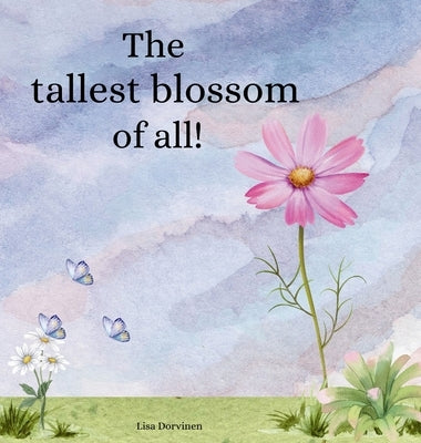 The tallest blossom of all by Dorvinen, Lisa