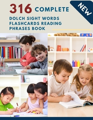 316 Complete Dolch Sight Words Flashcards Reading Phrases Book: Remember vocabulary children need to know and read first words learning kids. Full fla by Center, Homeschool Language