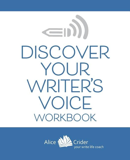 Discover Your Writer's Voice Workbook by Crider, Alice