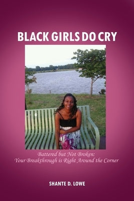 Black Girls Do Cry by Lowe, Shante D.