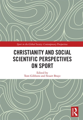 Christianity and Social Scientific Perspectives on Sport by Gibbons, Tom