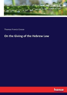 On the Giving of the Hebrew Law by Crosse, Thomas Francis
