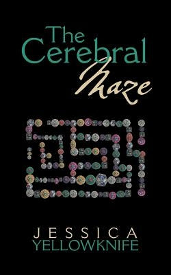 The Cerebral Maze by Yellowknife, Jessica