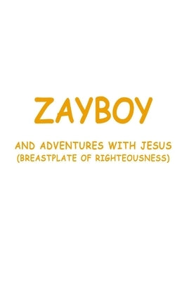 Zayboy and Adventures with Jesus: Breastplate of Righteousness by Goins, Robert