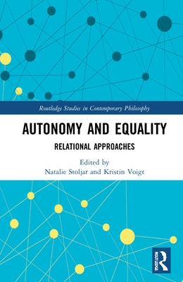 Autonomy and Equality: Relational Approaches by Stoljar, Natalie