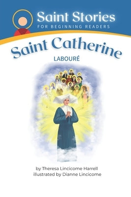 Saint Stories for Beginning Readers Saint Catherine Laboure by Lincicome, Dianne
