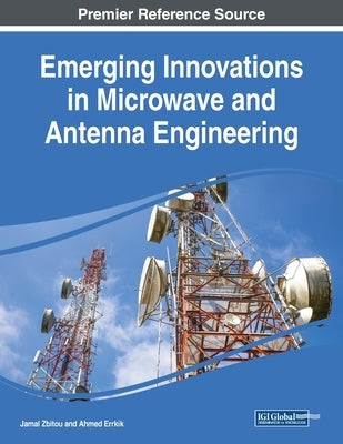 Emerging Innovations in Microwave and Antenna Engineering by Zbitou, Jamal