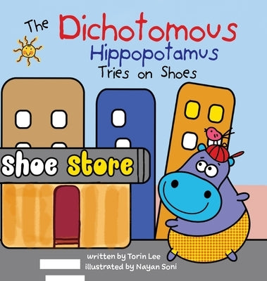 The Dichotomous Hippopotamus Tries on Shoes by Lee, Torin
