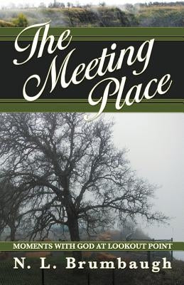 The Meeting Place: Moments with God at Lookout Point by Brumbaugh, N. L.