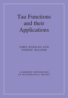 Tau Functions and Their Applications by Harnad, John