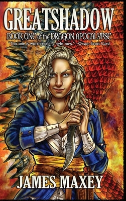 Greatshadow: Book One of the Dragon Apocalypse by Maxey, James