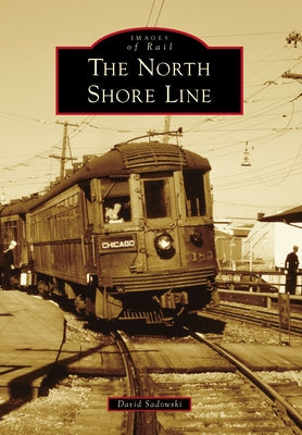 The North Shore Line by Sadowski, David