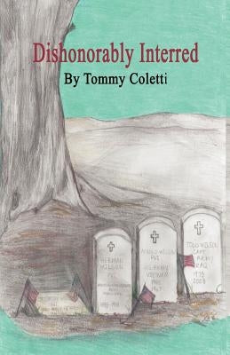 Dishonorably Interred by Coletti, Tommy