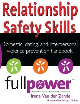 Relationship Safety Skills Handbook: Stop Domestic, Dating, and Interpersonal Violence with Knowledge, Action, and Skills by International, Kidpower