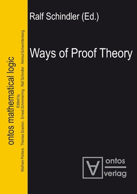 Ways of Proof Theory by Schindler, Ralf