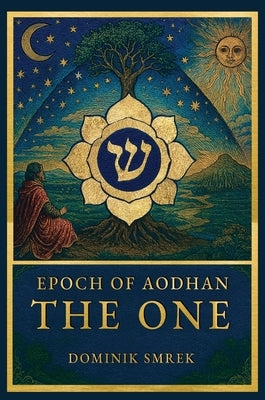 Epoch of Aodhan: The One by Smrek, Dominik Journeydude