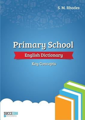 Primary School English Dictionary: Key Concepts by Rhodes, Steven