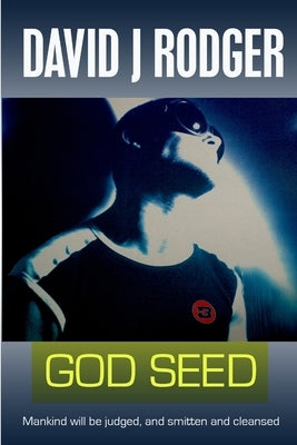 God Seed by Rodger, David J.