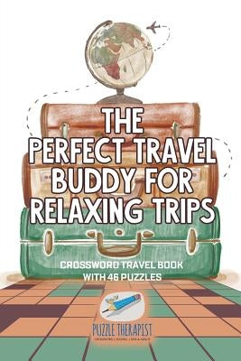 The Perfect Travel Buddy for Relaxing Trips Crossword Travel Book with 46 Puzzles by Puzzle Therapist