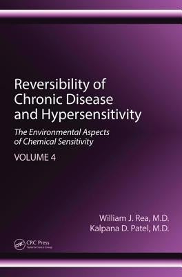Reversibility of Chronic Disease and Hypersensitivity, Volume 4: The Environmental Aspects of Chemical Sensitivity by Rea, William J.