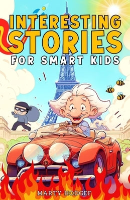 Interesting Stories for Smart Kids: Fun Facts for Curious Minds about World History, Science, and Beyond by Hodgef, Marty