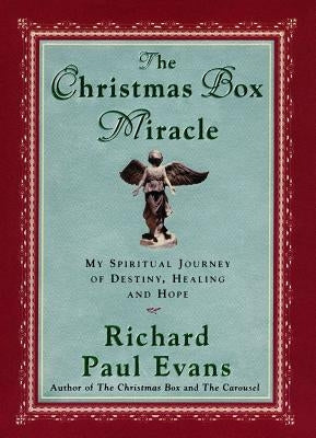 The Christmas Box Miracle: My Spiritual Journey of Destiny, Healing and Hope by Evans, Richard Paul