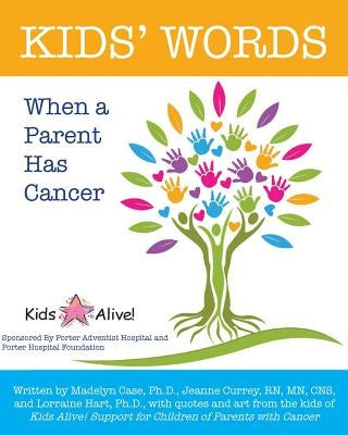 Kids' Words When a Parent Has Cancer by Case, Madelyn