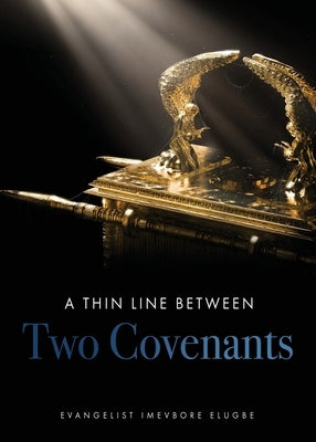 A Thin Line Between Two Covenants by Elugbe, Evangelist Imevbore