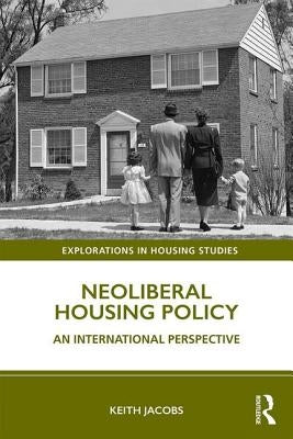 Neoliberal Housing Policy: An International Perspective by Jacobs, Keith