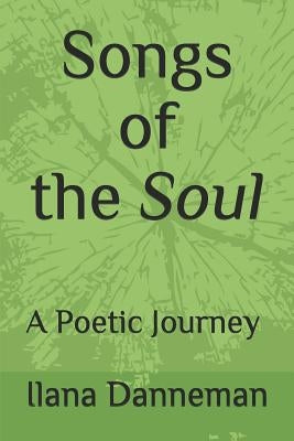 Songs of the Soul: A Poetic Journey Within by Danneman, Ilana