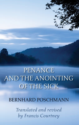 Penance and the Anointing of the Sick by Poschmann, Bernhard