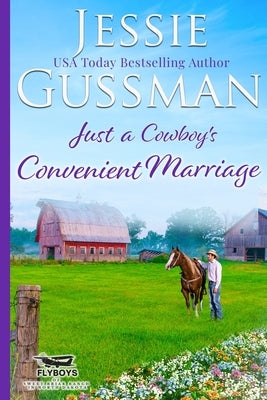 Just a Cowboy's Convenient Marriage (Sweet western Christian romance book 1) (Flyboys of Sweet Briar Ranch in North Dakota) Large Print Edition by Gussman, Jessie