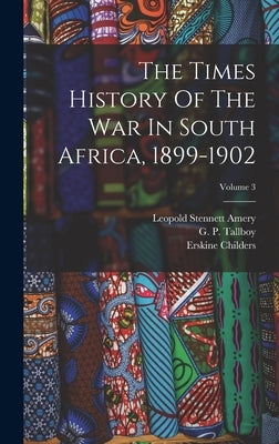 The Times History Of The War In South Africa, 1899-1902; Volume 3 by Amery, Leopold Stennett