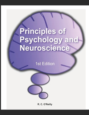 Principles of Psychology and Neuroscience by O'Reilly, Randall