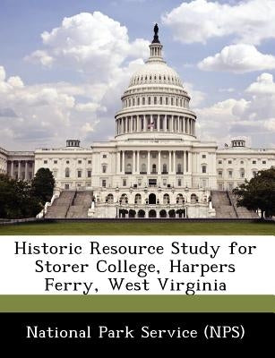 Historic Resource Study for Storer College, Harpers Ferry, West Virginia by National Park Service