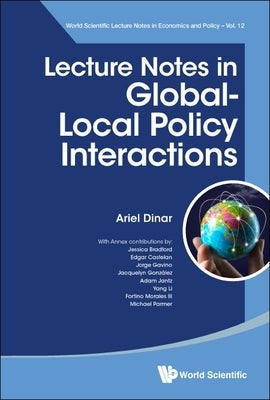 Lecture Notes in Global-Local Policy Interactions by Dinar, Ariel