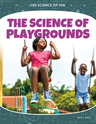 The Science of Playgrounds by Van, R. L.