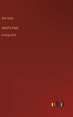 Devil's Ford: in large print by Harte, Bret