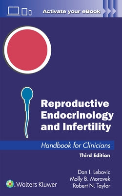 Reproductive Endocrinology and Infertility: Handbook for Clinicians by Lebovic, Dan I.