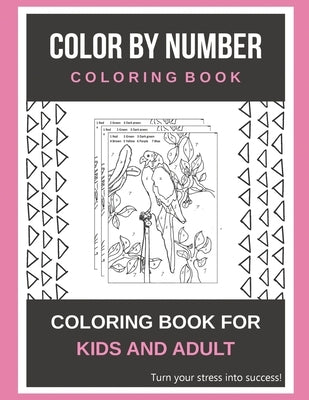 Color By Number Coloring Book: Coloring Book For Kids And Adult - Turn your stress into success! by Sarnat, Lyn