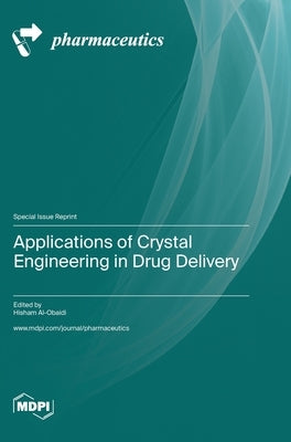 Applications of Crystal Engineering in Drug Delivery by Al-Obaidi, Hisham