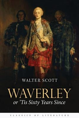 Waverley: or, 'Tis Sixty Years Since by Scott, Walter