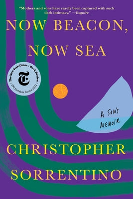 Now Beacon, Now Sea: A Son's Memoir by Sorrentino, Christopher