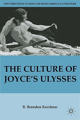 The Culture of Joyce's Ulysses by Kershner, R.