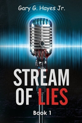 Stream Of Lies: Book 1 by Hayes, Gary G., Jr.
