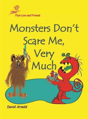 Monsters Don't Scare Me, Very Much by Arnold, David
