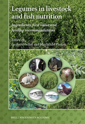 Legumes in Livestock and Fish Nutrition: Ingredients, Feed Value and Feeding Recommendations by Bellof, Gerhard