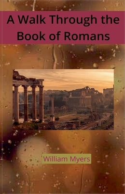 The Book of Romans by Myers, William